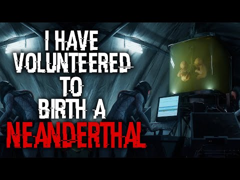 "I Volunteered to Birth a Neanderthal" | Scifi Creepypasta | Scifi Horror Stories |