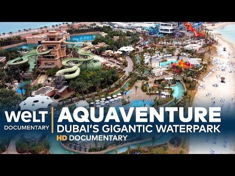 AQUAVENTURE - Dubai’s Gigantic Waterpark | Full Documentary