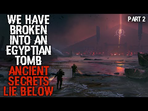 "We Have Broken Into An Egyptian Tomb, Ancient Secrets Lie Below" Part 2/3 | Creepypasta |