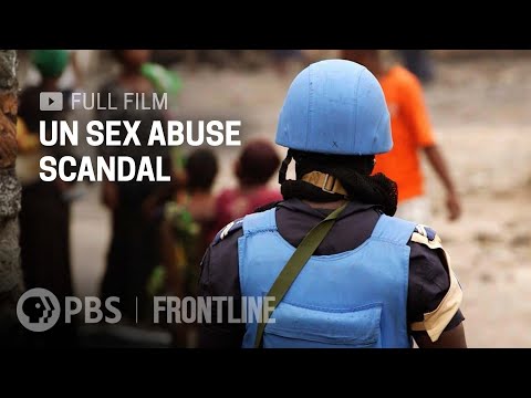 UN Sex Abuse Scandal (full documentary) | FRONTLINE