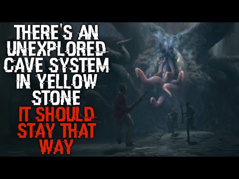 "There's An Unexplored Cave System In Yellowstone, It Should Stay That Way" | Cave Creepypasta |