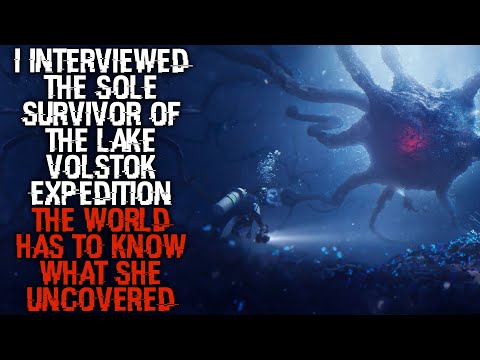"I Interviewed The Sole Survivor Of The Lake Volstok Expedition" | Sci-fi Creepypasta |