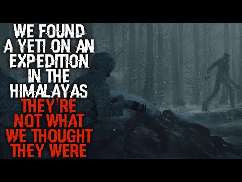 "We Found A Yeti In The Himalayas, They're Not What We Thought They Were" | Creepypasta |