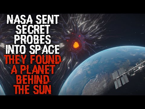 "NASA Sent Secret Probes Into Space, They Found A Planet Behind The Sun" | Space Creepypasta |