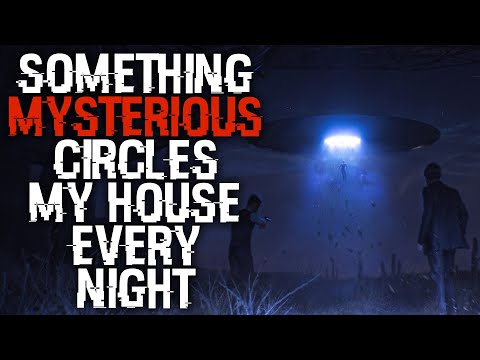 "Something Mysteriously Circles My House Every Night" Creepypasta