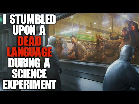 "I Stumbled Upon A Dead Language During A Science Experiment" | Sci-fi Creepypasta | Cosmic Horror |