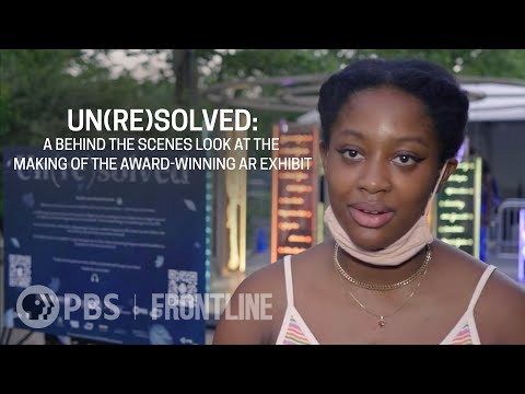 UN(RE)SOLVED | A Behind the Scenes Look at the Making of the Award-winning AR Exhibit | FRONTLINE