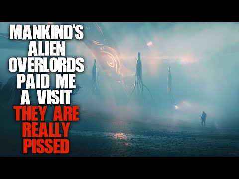 "Mankind's Alien Overlords Paid Me A Visit, They Are PISSED" | Sci-fi Creepypasta |