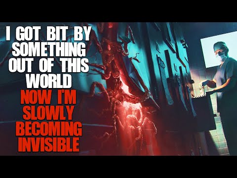 "I Got Bit By Something Otherworldly, Now I'm Slowly Becoming Invisible" | Sci-fi Creepypasta |