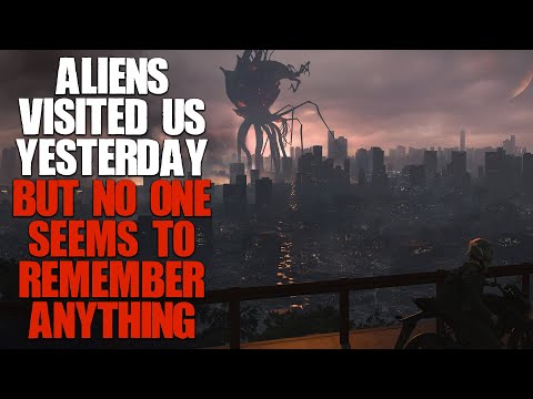 "Aliens Visited Us, But No One Remembers" | Sc-fi Creepypasta |