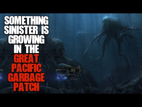 "Something Sinister is Growing in The Great Pacific Garbage Patch" | Ocean Creepypasta |