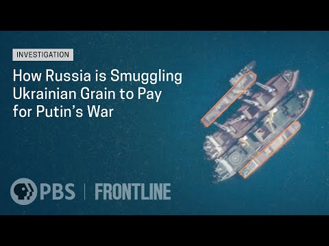 How Russia is Smuggling Ukrainian Grain to Pay for Putin's War | FRONTLINE + @Associated Press
