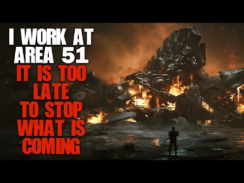 "I Work At Area 51, It's Too Late To Stop What's Coming For Humanity" | Sci-fi Creepypasta |