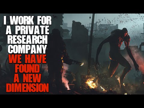 "I Work For A Private Research Company, We've Found A New Dimension" | Sci-fi Creepypasta |