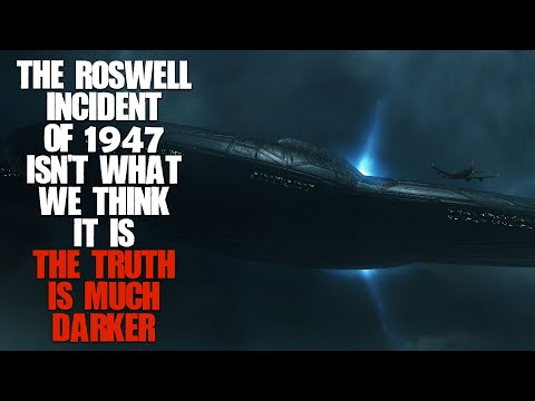 "The Roswell Incident Of 1947 Is Not What We Think It Is, The Truth Is Much Darker" | Creepypasta |