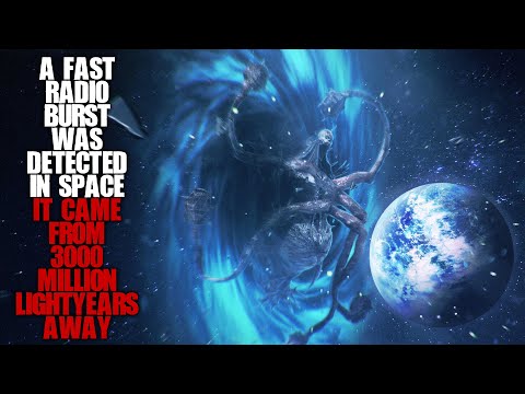 "A Fast Radio Burst Was Detected In Space, It Came From 3000 Lightyears Away" | Sci-fi Creepypasta |
