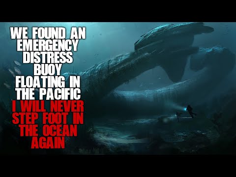 "We Found An Emergency Distress Buoy In The Pacific, It Contained Something Horrible" | Creepypasta