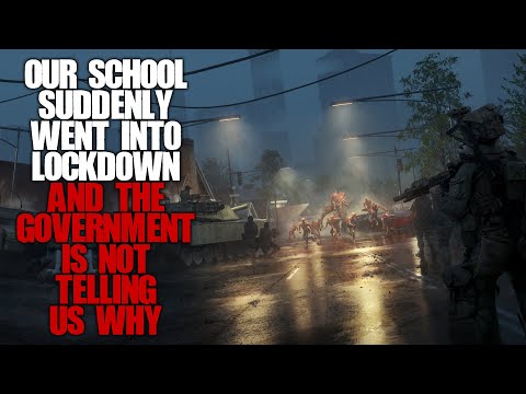 "Our School Suddenly Went Into Lockdown, The Government Is Not Telling Us Why" | Creepypasta |
