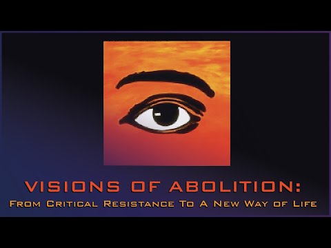 Visions Of Abolition: From Critical Resistance To A New Way Of Life | Absolute Documentaries