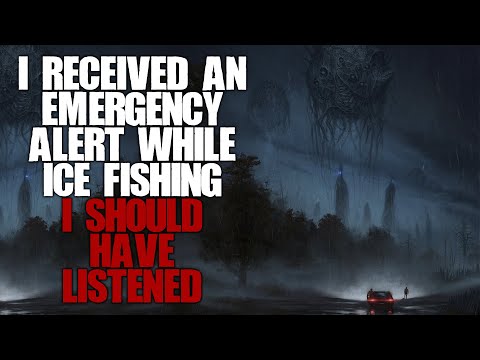 "I Received An Emergency Alert While Ice Fishing, I Should Have Listened" | Creepypasta |