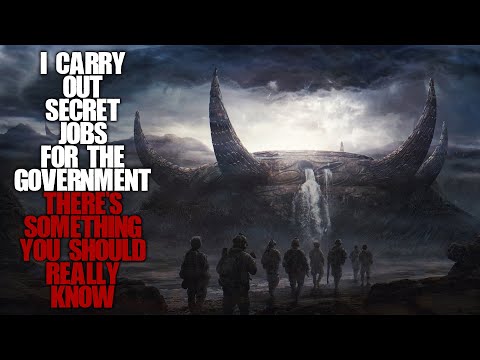 "I Carry Out Secret Jobs For The Government, There's Something You Should Know" | Creepypasta |