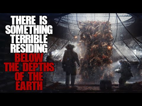 "There Is Something Terrible Residing Below The Depths Of The Earth" | Creepypasta |