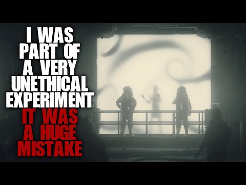 "I Was Part Of A Very Unethical Experiment, It Was A Huge Mistake" [Creepypasta]