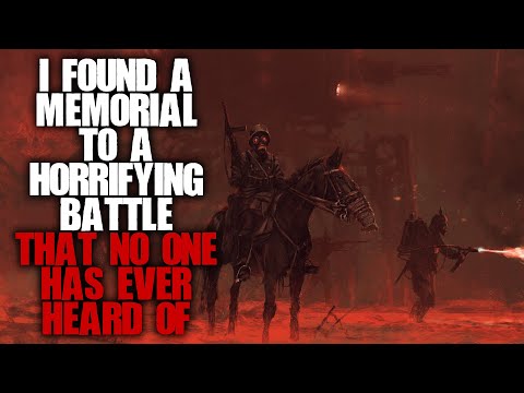 "I Found A Memorial To A Horrifying Battle That No One Has Ever Heard Of" | Creepypasta |