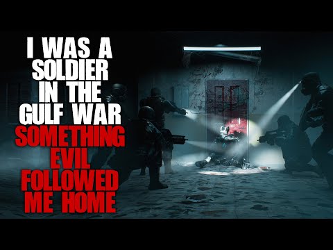 "I Fought In The Gulf War In The 90's , Something Evil Followed Me Home" | Creepypasta |
