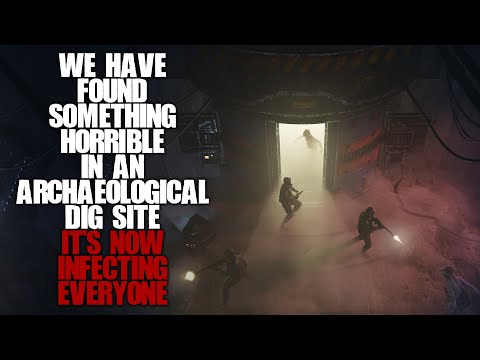 "We Found Something Horrible In An Archaeological Dig Site, It's Now Infecting Everyone" Creepypasta