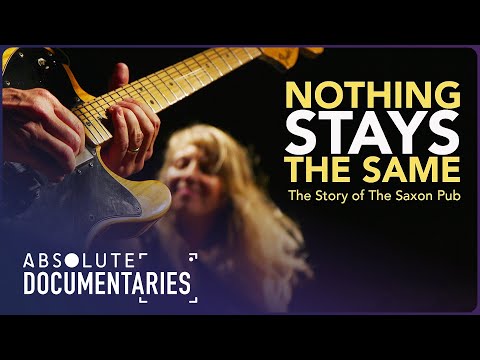 Nothing Stays The Same: The Story Of The Saxon Pub | 30 Years of Live Music | Absolute Documentaries