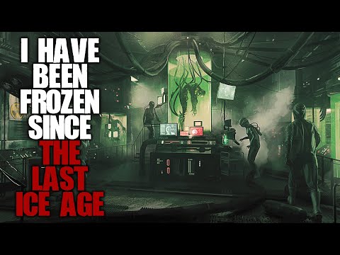 "I Have Been Frozen Since The Last Ice Age" | Creepypasta |