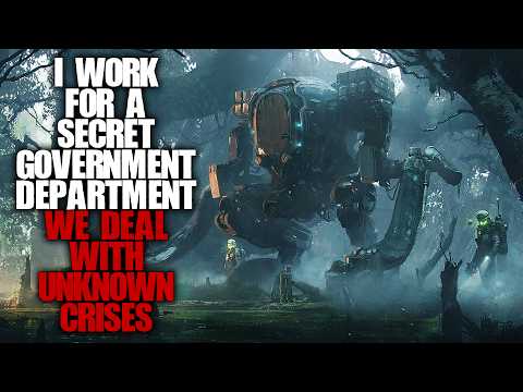 I Work For A Secret Government Department, We Deal With Unknown Crises | Sci-fi Creepypasta