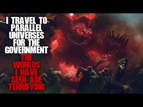 "I Travel To Parallel Universes For The Government" Full Version Creepypasta