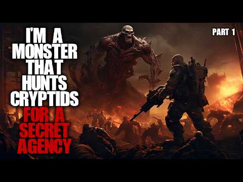 "I'm A Monster That Hunts Cryptids For A Secret Government Agency" Part 1 Scary Stories Creepypasta