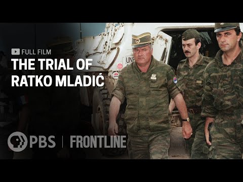 The Trial of Ratko Mladić (full documentary) | FRONTLINE