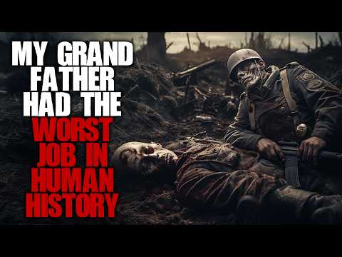 My grandfather was a prisoner in World War 2, he had the worst job in human history... Creepypasta