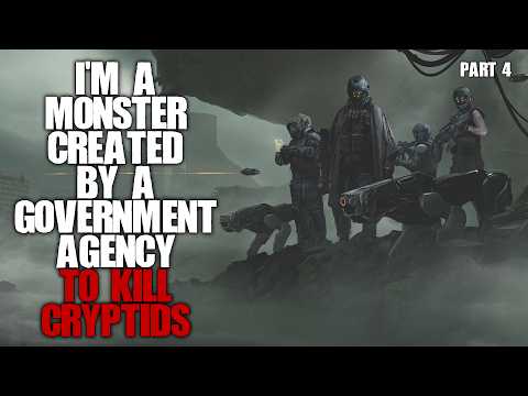 "I Was A Monster Created By The Government To Kill Cryptids" Part 4 Horror Stories Creepypasta