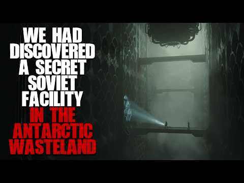 We Had Discovered A Secret Soviet Facility In Antarctica... Sci-fi Creepypasta