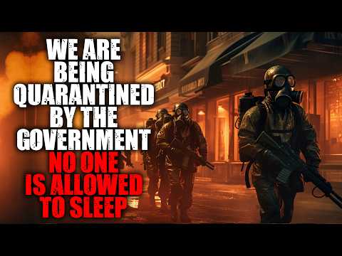 The Government Has Quarantined Our Town, No One Is Allowed To Sleep... Sci-fi Creepypasta