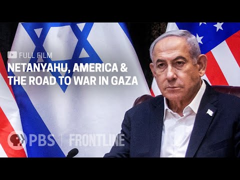 Netanyahu, America & the Road to War in Gaza (full documentary) | FRONTLINE