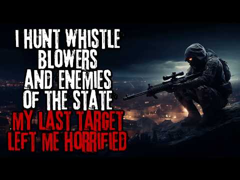 I Hunt Whistleblowers & Enemies Of The Government, My Last Mission Left Me Horrified... Creepypasta