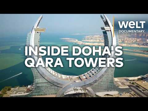 DOHA'S KATARA TOWER: 10 Years, 37 Floors, Infinite Luxury | WELT Documentary