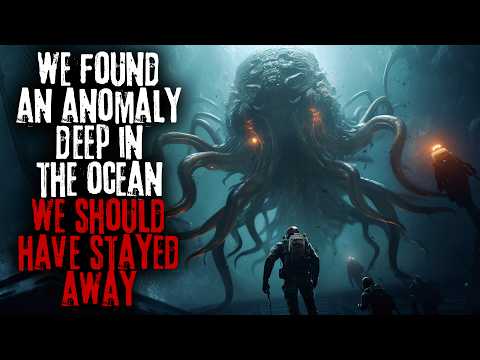 We Found An Anomaly Deep In The Ocean, We Should Have Stayed Away... Creepypasta