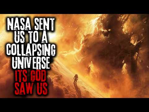 I Was Part Of A NASA Mission To A Collapsing Universe, Its God Saw Us... Creepypasta