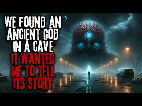 We Found An Ancient God In A Cave, It Wanted Me To Tell Its Story... Creepypasta