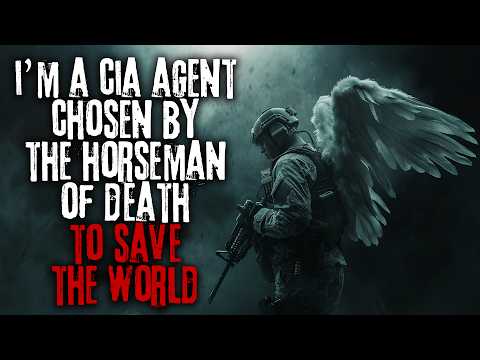 I'm A CIA Agent Chosen By The Horseman Of Death To Save Earth... Full Version Creepypasta Audiobook