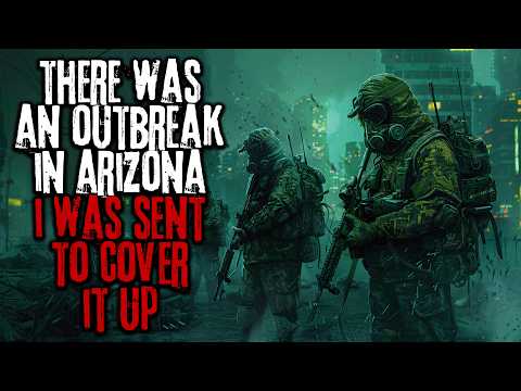 There Was An Outbreak In Arizona, I Was Sent To Cover It Up... Creepypasta