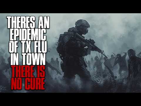 There's An Epidemic Of Something Called TX Flu In My Town, There Is No Cure... Creepypasta