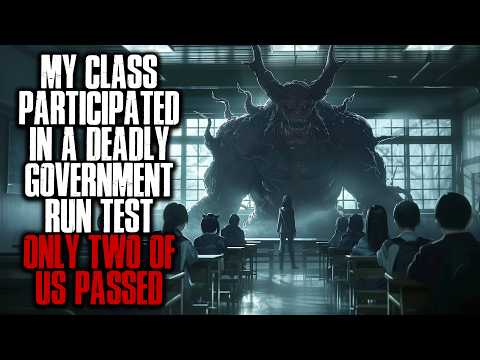 My Class Was Forced To Partipate In An Experiment, Only Two Of Us Passed... Creepypasta